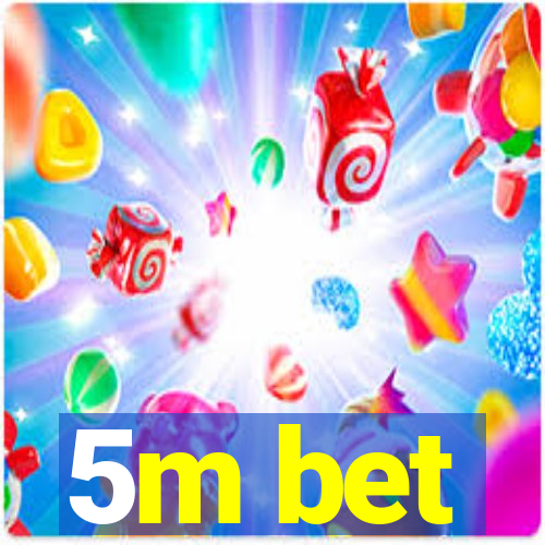 5m bet